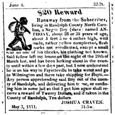 An 1831 newspaper ad offering a reward for the return of an enslaved boy or young man named Anthony in Randolph County, N.C. His owner, Joshua Craven, may well have been right about Anthony's path to freedom: in much of N.C., the Underground Railroad headed not north, but down rivers to the sea. 