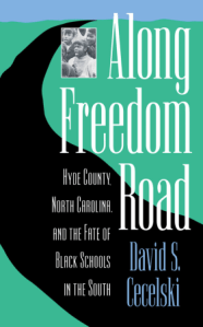 This is an edited excerpt from David Cecelski, Along Freedom Road and is used courtesy of the University of North Carolina Press