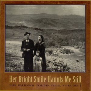 Volume 1 of The Warner Collection is titled Her Bright Smile Haunts Me Still. The title comes from one of the album's songs sung by Martha Etheridge and Eleazar Tillet from Wanchese, on Roanoke Island, N.C. 
