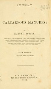 Edmund Ruffin’s An Essay on Calcareous Manures was a very influential 1852 treatise on the advantages of fertilizing crops with marl. Courtesy, Library of Congress