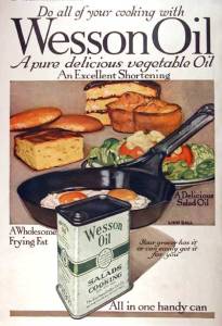 Wesson Oil was invented in 1899 and was one of many products made out of cottonseed oil. It was named after one of the company's food chemists, David Wesson. Advertisement from 1918.