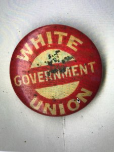 White Government Union button, 1898. Courtesy, Cape Fear Museum of History and Science