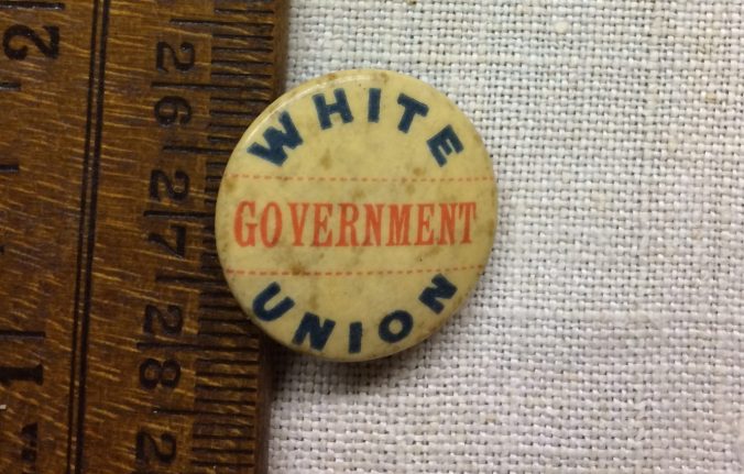 A White Government Union button from Edenton, N.C., 1898. Courtesy, Susan Inglis