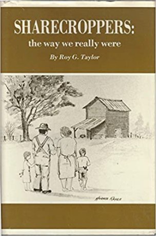 Roy G. Taylor's Sharecroppers: The Way We Really Were was published in Wilson, N.C., in 1984. 