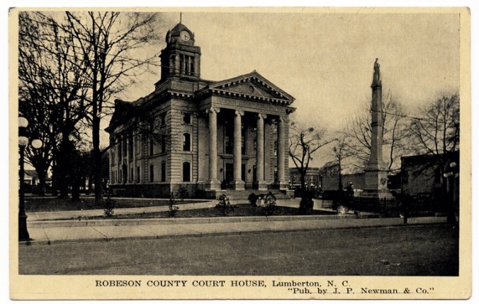 Postcard showing the Robeson County Court House, Lumberton, N.C., early 20th century. Courtesy, North Carolina Collection Photographic Archives, Wilson Library, UNC-Chapel Hill