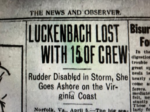 Newspapers from New York City to Los Angeles reported on the wreck of the Edward Luckenbach. This clipping is from the Raleigh News & Observer, 7 April 1915. 