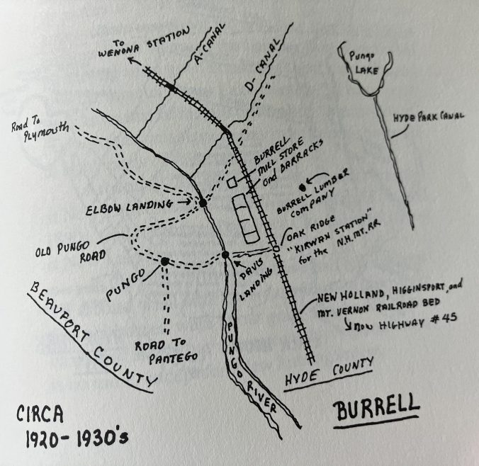 Hand-drawn map of Burrell, the Burrell Lumber Co.'s village on the upper part of the Pungo River, ca. 1920s/30s. The village was located on the New Holland, Higginsport & Mount Vernon Railroad, a 35-mile-long spur that ran from the Norfolk & Southern's main line in Wenona to Lake Mattamuskeet. The company heavily logged the swamp forests from Burrell east to Alligator Lake. Courtesy, Morgan H. Harris, Hyde Yesterdays: A History of Hyde County