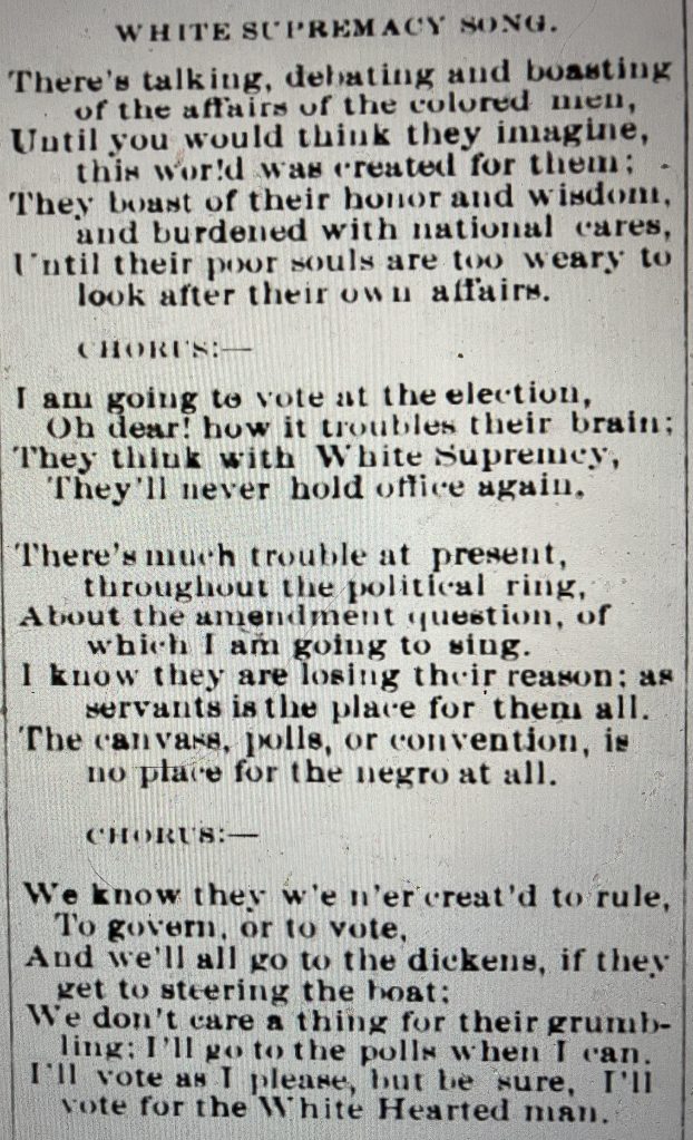 This "White Supremacy Song" was penned by a young woman in Bath, N.C. At that time, she was still in high school. Her song was among many musical and poetic works written to extoll white supremacy in the months prior to the 1900 election. From the <em>Washington Progress</em> (Washington, N.C.), 9 August 1900