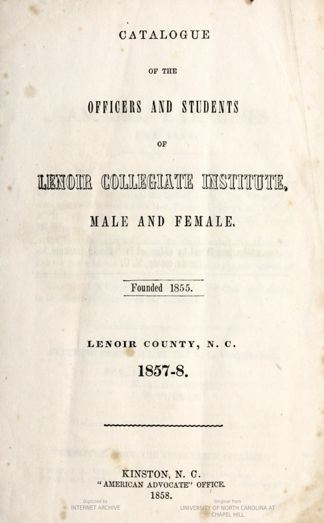 Catalogue of the Officers and Students of Lenoir Collegiate Institute, Male and Female, 1857-58 (Kinston N.C., 1858). Courtesy, North Carolina Collection, Wilson Library, UNC-Chapel Hill